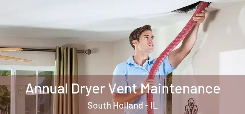  Annual Dryer Vent Maintenance South Holland - IL
