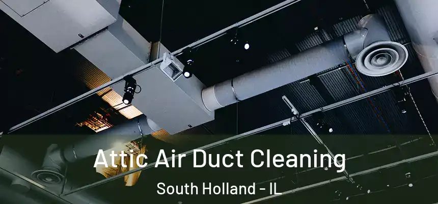  Attic Air Duct Cleaning South Holland - IL