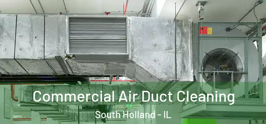  Commercial Air Duct Cleaning South Holland - IL