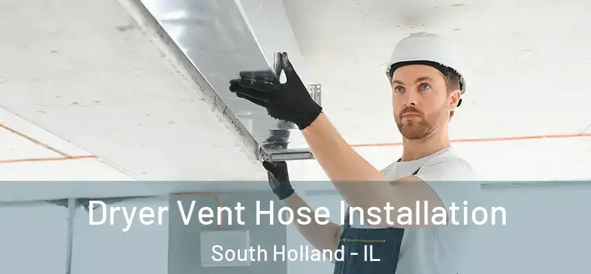  Dryer Vent Hose Installation South Holland - IL