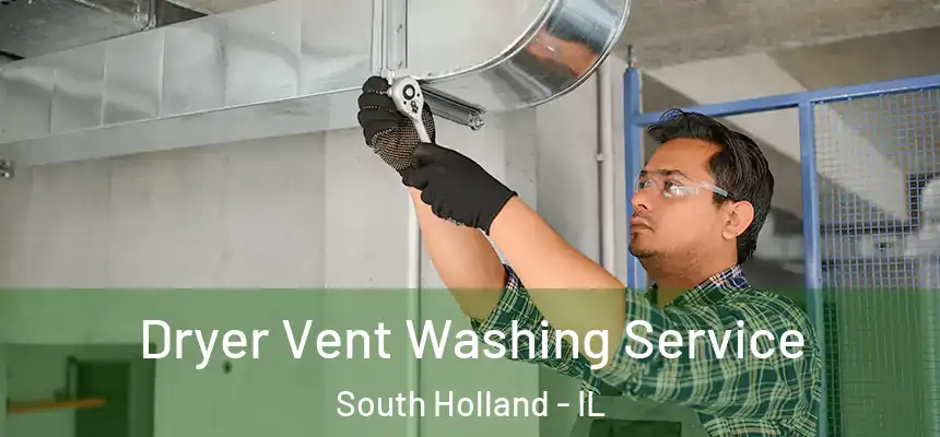  Dryer Vent Washing Service South Holland - IL