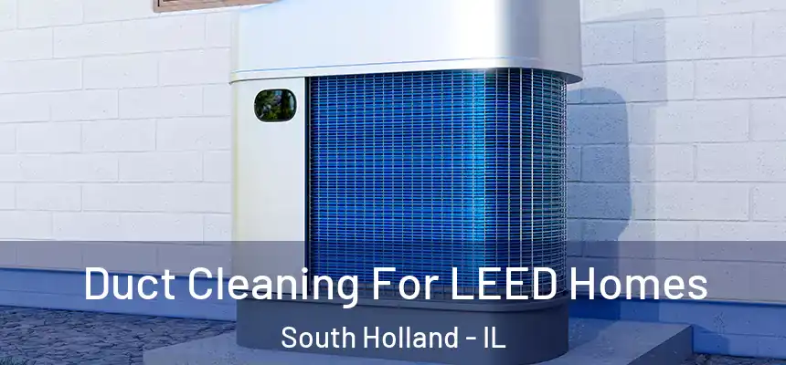  Duct Cleaning For LEED Homes South Holland - IL