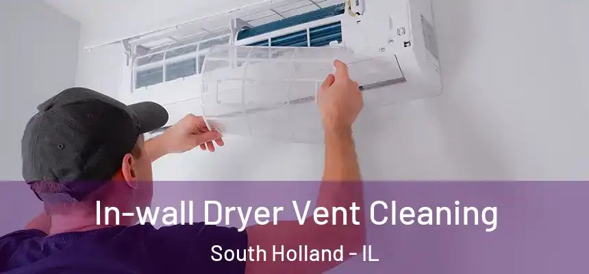  In-wall Dryer Vent Cleaning South Holland - IL