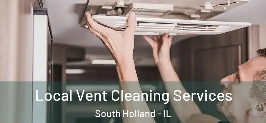  Local Vent Cleaning Services South Holland - IL