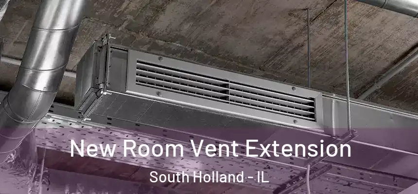  New Room Vent Extension South Holland - IL