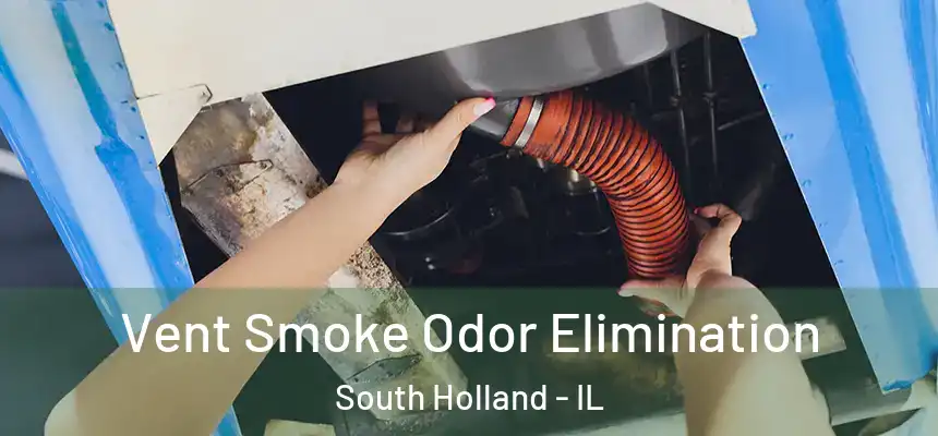  Vent Smoke Odor Elimination South Holland - IL